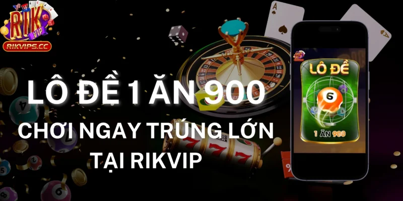 lô đề 1 ăn 900